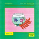 Kraak & Smaak - Don't Want This To Be
