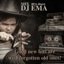 DJ EMA - Good new hits are well-forgotten old ones!