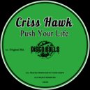 Criss Hawk - Push Your Life
