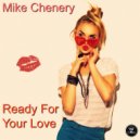 Mike Chenery - Ready For Your Love