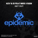 Kev & Si Feat. Miss Vixen - Get Out