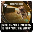 Nacho Chapado & Ivan Gomez Ft. PKDO - Something Special