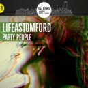 LIFEASTOMFORD - Party People