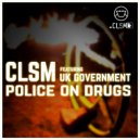 CLSM - Police On Drugs