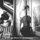 Lounge Music for Restaurants - Jazz with Strings Soundtrack for Reading