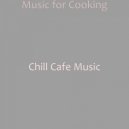 Chill Cafe Music - Wonderful Ambience for Quarantine ()