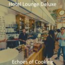 Hotel Lounge Deluxe - Happy Jazz Sax with Strings - Vibe for Cooking