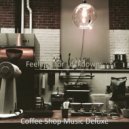 Coffee Shop Music Deluxe - Jazz with Strings Soundtrack for Lockdowns
