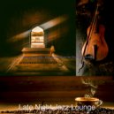 Late Night Jazz Lounge - Artistic Music for Lockdowns