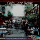 Cafe Jazz Relax - Jazz with Strings Soundtrack for Lockdowns