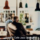 French Cafe Jazz Lounge - Magical Jazz Sax with Strings - Vibe for Lockdowns