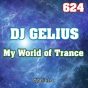 DJ GELIUS - My World of Trance 625 ()