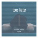 The Weeknd - Too Late (Consoul Trainin Remix)