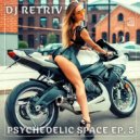 DJ Retriv - Psychedelic Space ep. 5