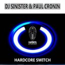 DJ Sinister & Paul Cronin - Hardcore Switch (Original Mix)