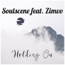 Soulscene Ft. Zimvo - Holding On