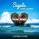 Sigala, James Arthur - Lasting Lover (RYAN Extended Remix)