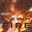 SouMix - Love Is On Fire
