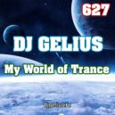 DJ GELIUS - My World of Trance 627 ()