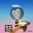 Frase & SkiiTour - Too Hot, Too Cold