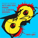 Block & Crown Ft. Carter Brown - Act Like You Know
