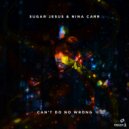 Sugar Jesus & Nina Carr - Can\'t Do No Wrong (Extended Mix)