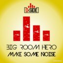 Big Room Hero - Make Some Noise