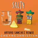 Cheyne Christian, DJ Arturo Sanchez - Salty