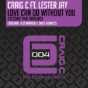Craig C feat. Lester Jay - Love Can Do Without You (Second Time Around)