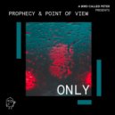 Prophecy & Point Of View - Only