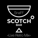 SnaFF - Scotch Bar Live Retro Mix