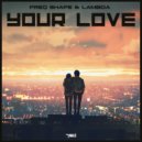 Freq Shape & Lambda - Your Love (Original Mix)