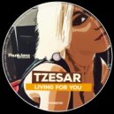 Tzesar - Living For You