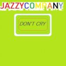 Jazzycompany - Don't cry