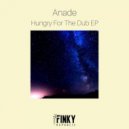 Anade - Hungry For the Dub