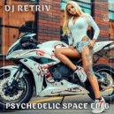 DJ Retriv - Psychedelic Space ep. 6