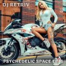 DJ Retriv - Psychedelic Space ep. 6 ()