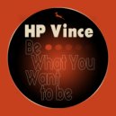Hp Vince - Be What You Want To Be