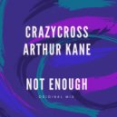 CrazyCross & Arthur Kane - Not Enough