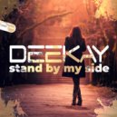 Deekay - Stand By My Side