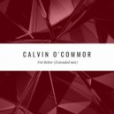 Calvin O'Commor - Not Better