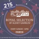 215 Royal Selection on Play FM - Mixed by Alexey Gavrilov