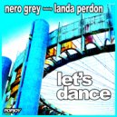 Nero Grey Featuring Landa Perdon - Let's Dance