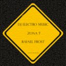 DJ Electro Music & Rafael Frost - Zona 7 (Original Mix)