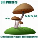 Bill Whiters - You Got The Stuff