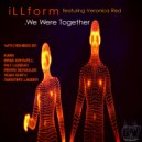 iLLform Feat. Veronica Red - We Were Together