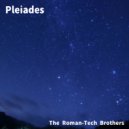 The Roman Tech Brothers - Pleiades