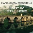 Maria Carta Crescitelli - Baby Im Still Here