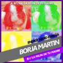 Borja Martin - La Pelpa de tu Madre