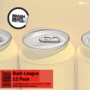 Bush League - 12 Pack